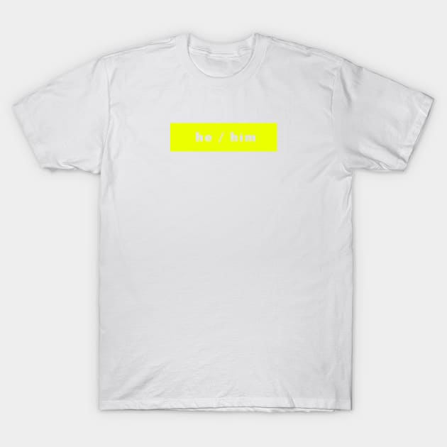 he / him - neon T-Shirt by banditotees